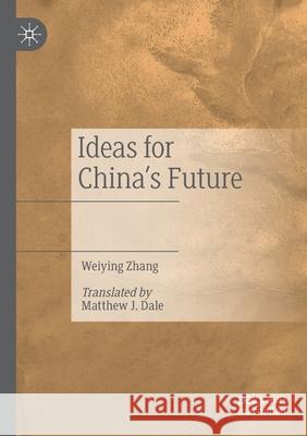 Ideas for China's Future Weiying Zhang Matthew J. Dale 9789811543067 Palgrave MacMillan