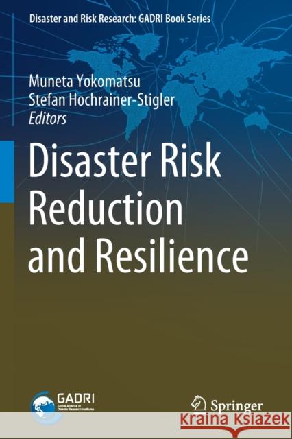 Disaster Risk Reduction and Resilience Muneta Yokomatsu Stefan Hochrainer-Stigler 9789811543227 Springer