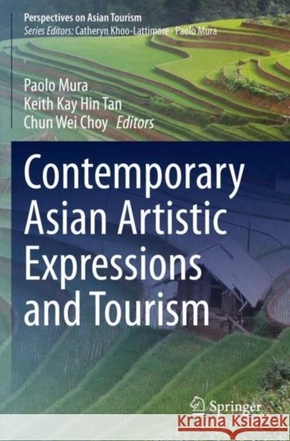 Contemporary Asian Artistic Expressions and Tourism Paolo Mura Keith Kay Hin Tan Chun Wei Choy 9789811543371
