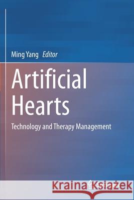 Artificial Hearts: Technology and Therapy Management Ming Yang 9789811543807
