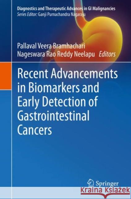 Recent Advancements in Biomarkers and Early Detection of Gastrointestinal Cancers Pallaval Veer Neelapu Nageswar 9789811544309 Springer