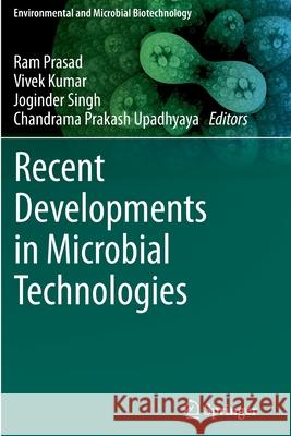 Recent Developments in Microbial Technologies Ram Prasad Vivek Kumar Joginder Singh 9789811544415 Springer