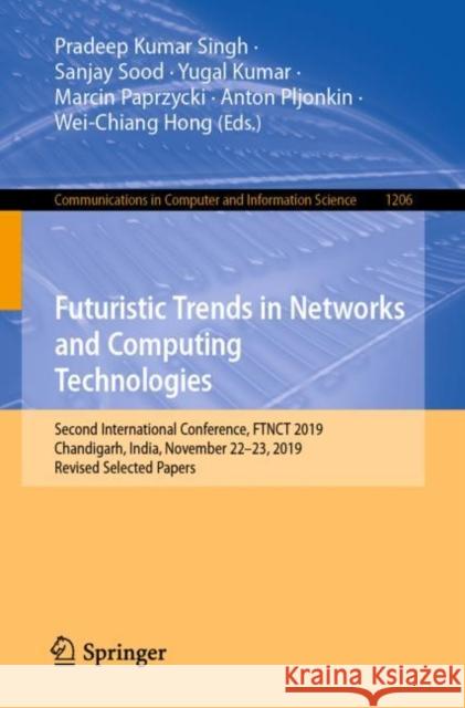 Futuristic Trends in Networks and Computing Technologies: Second International Conference, Ftnct 2019, Chandigarh, India, November 22-23, 2019, Revise Singh, Pradeep Kumar 9789811544507