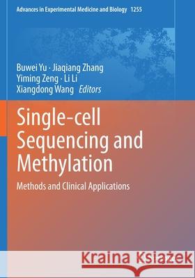 Single-Cell Sequencing and Methylation: Methods and Clinical Applications Yu, Buwei 9789811544965 Springer Singapore