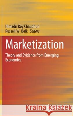 Marketization: Theory and Evidence from Emerging Economies Roy Chaudhuri, Himadri 9789811545139