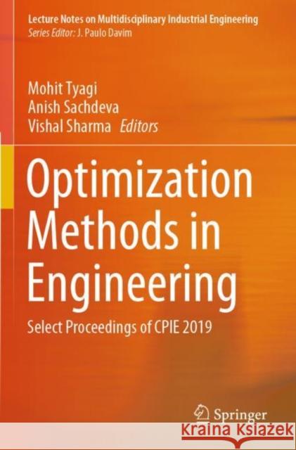 Optimization Methods in Engineering: Select Proceedings of Cpie 2019 Mohit Tyagi Anish Sachdeva Vishal Sharma 9789811545528