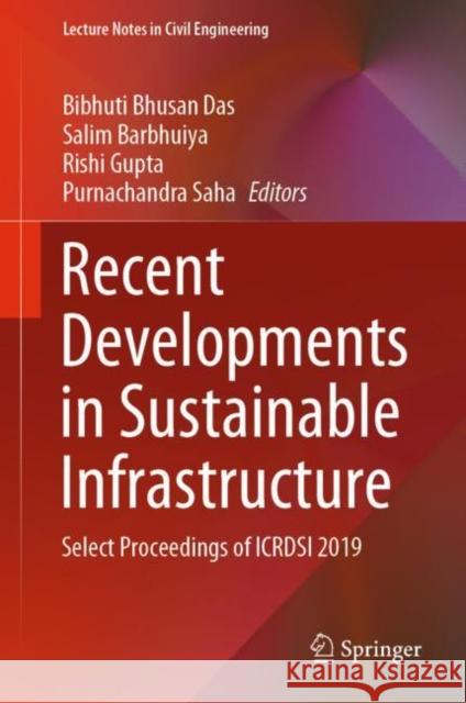 Recent Developments in Sustainable Infrastructure: Select Proceedings of Icrdsi 2019 Das, Bibhuti Bhusan 9789811545764 Springer