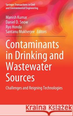 Contaminants in Drinking and Wastewater Sources: Challenges and Reigning Technologies Kumar, Manish 9789811545986 Springer