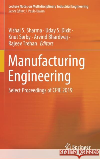 Manufacturing Engineering: Select Proceedings of Cpie 2019 Sharma, Vishal S. 9789811546181