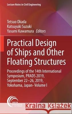 Practical Design of Ships and Other Floating Structures: Proceedings of the 14th International Symposium, Prads 2019, September 22-26, 2019, Yokohama, Okada, Tetsuo 9789811546235