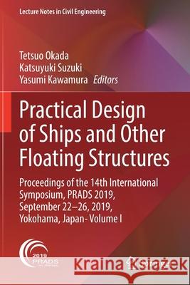 Practical Design of Ships and Other Floating Structures: Proceedings of the 14th International Symposium, Prads 2019, September 22-26, 2019, Yokohama, Okada, Tetsuo 9789811546259