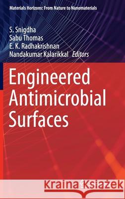 Engineered Antimicrobial Surfaces S. Snigdha Sabu Thomas E. K. Radhakrishnan 9789811546297 Springer