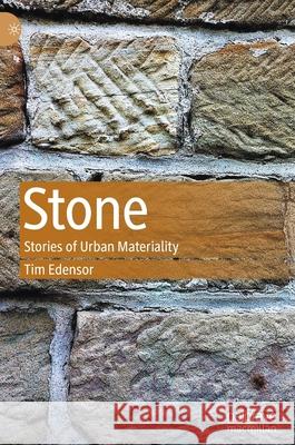 Stone: Stories of Urban Materiality Edensor, Tim 9789811546495 Palgrave MacMillan