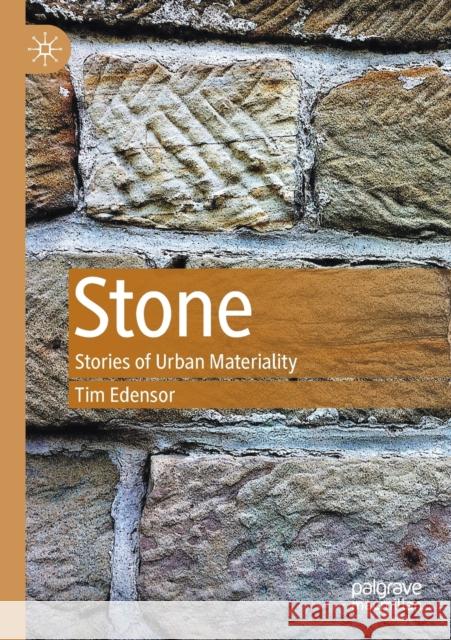 Stone: Stories of Urban Materiality Tim Edensor 9789811546525