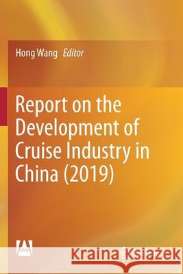 Report on the Development of Cruise Industry in China (2019) Hong Wang 9789811546631