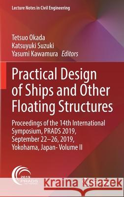 Practical Design of Ships and Other Floating Structures: Proceedings of the 14th International Symposium, Prads 2019, September 22-26, 2019, Yokohama, Okada, Tetsuo 9789811546716
