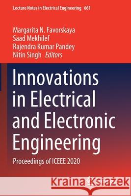 Innovations in Electrical and Electronic Engineering: Proceedings of Iceee 2020 Margarita N. Favorskaya Saad Mekhilef Rajendra Kumar Pandey 9789811546945 Springer