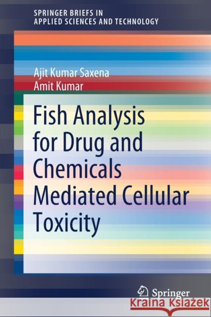 Fish Analysis for Drug and Chemicals Mediated Cellular Toxicity Ajit Kumar Saxena Amit Kumar 9789811546990