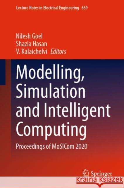 Modelling, Simulation and Intelligent Computing: Proceedings of Mosicom 2020 Goel, Nilesh 9789811547744 Springer