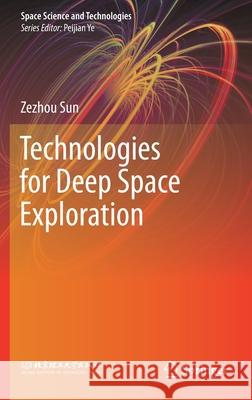 Technologies for Deep Space Exploration Zezhou Sun 9789811547935 Springer