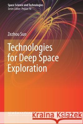 Technologies for Deep Space Exploration Zezhou Sun 9789811547966 Springer