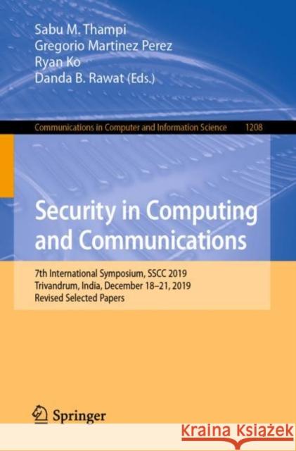Security in Computing and Communications: 7th International Symposium, Sscc 2019, Trivandrum, India, December 18-21, 2019, Revised Selected Papers Thampi, Sabu M. 9789811548246 Springer
