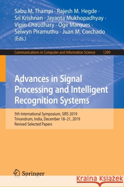 Advances in Signal Processing and Intelligent Recognition Systems: 5th International Symposium, Sirs 2019, Trivandrum, India, December 18-21, 2019, Re Thampi, Sabu M. 9789811548277 Springer