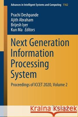 Next Generation Information Processing System: Proceedings of Iccet 2020, Volume 2 Deshpande, Prachi 9789811548505 Springer