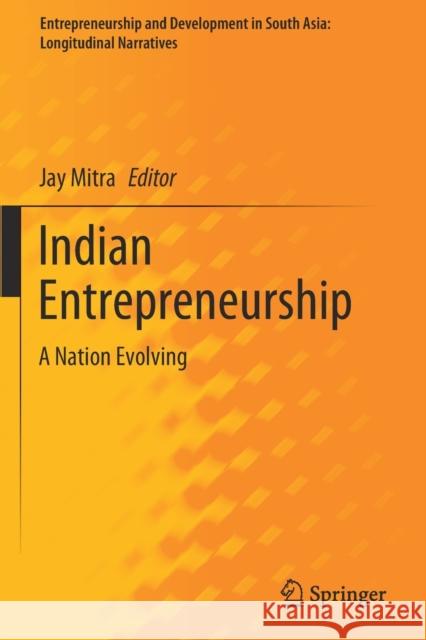 Indian Entrepreneurship: A Nation Evolving Mitra, Jay 9789811548611 Springer Singapore