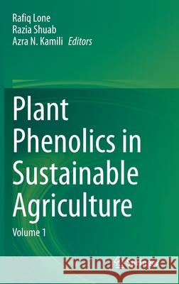 Plant Phenolics in Sustainable Agriculture: Volume 1 Lone, Rafiq 9789811548895 Springer