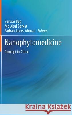 Nanophytomedicine: Concept to Clinic Beg, Sarwar 9789811549083