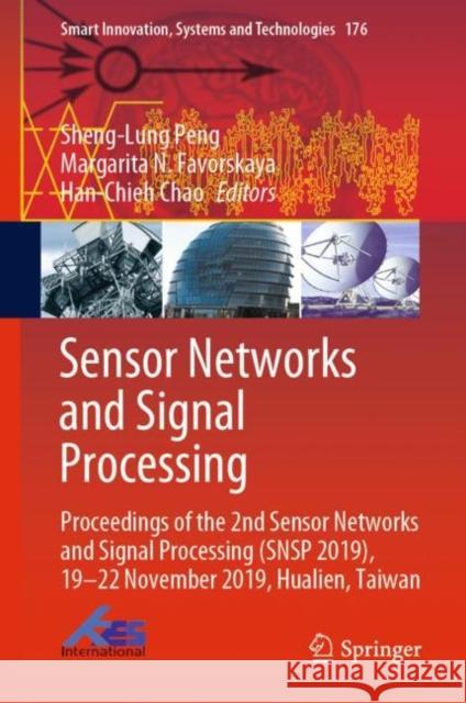 Sensor Networks and Signal Processing: Proceedings of the 2nd Sensor Networks and Signal Processing (Snsp 2019), 19-22 November 2019, Hualien, Taiwan Peng, Sheng-Lung 9789811549168