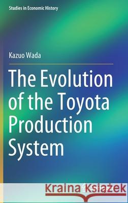 The Evolution of the Toyota Production System Kazuo Wada 9789811549274 Springer