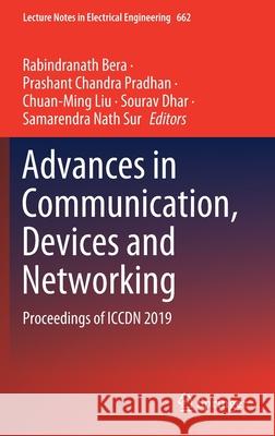 Advances in Communication, Devices and Networking: Proceedings of Iccdn 2019 Bera, Rabindranath 9789811549311