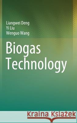 Biogas Technology Liangwei Deng Yi Liu Wenguo Wang 9789811549397 Springer