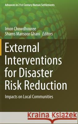 External Interventions for Disaster Risk Reduction: Impacts on Local Communities Chowdhooree, Imon 9789811549472 Springer