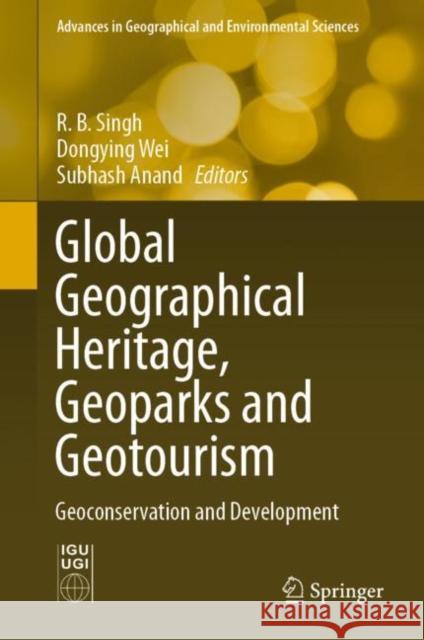Global Geographical Heritage, Geoparks and Geotourism: Geoconservation and Development Singh, R. B. 9789811549557 Springer