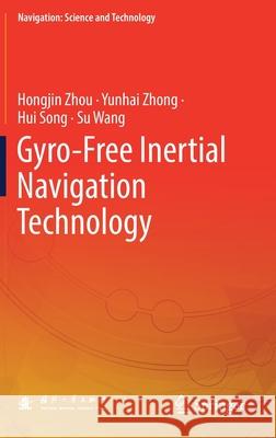 Gyro-Free Inertial Navigation Technology Zhou, Hongjin 9789811549717