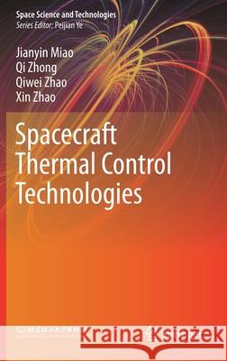 Spacecraft Thermal Control Technologies Jianyin Miao Qi Zhong Qiwei Zhao 9789811549830 Springer