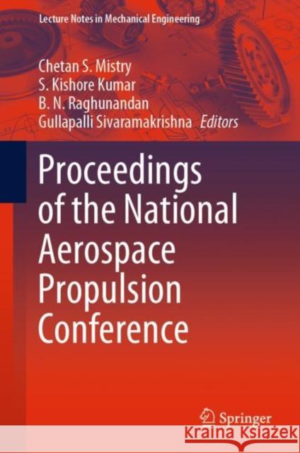 Proceedings of the National Aerospace Propulsion Conference Chetan S. Mistry S. Kishore Kumar B. N. Raghunandan 9789811550386 Springer
