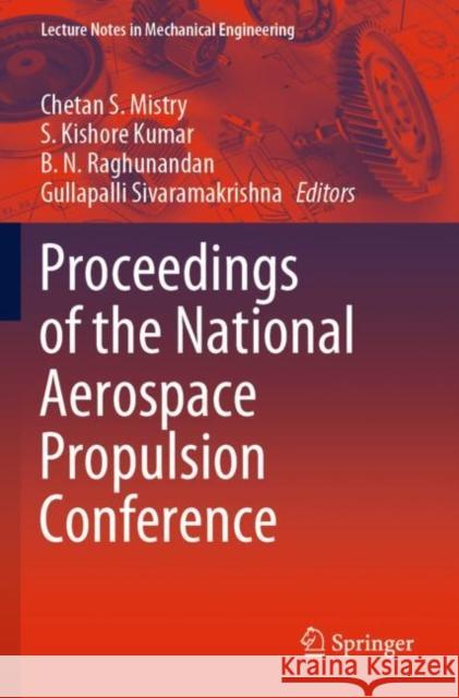 Proceedings of the National Aerospace Propulsion Conference Chetan S. Mistry S. Kishore Kumar B. N. Raghunandan 9789811550416
