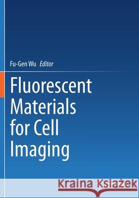 Fluorescent Materials for Cell Imaging Fu-Gen Wu 9789811550645 Springer