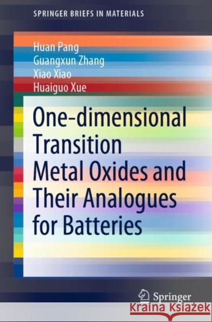 One-Dimensional Transition Metal Oxides and Their Analogues for Batteries Pang, Huan 9789811550652 Springer