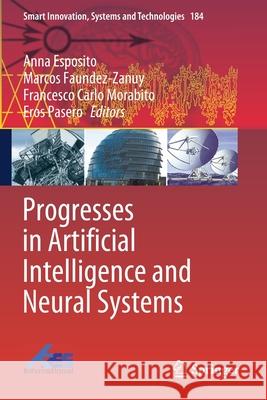 Progresses in Artificial Intelligence and Neural Systems Anna Esposito Marcos Faundez-Zanuy Francesco Carlo Morabito 9789811550959