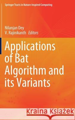 Applications of Bat Algorithm and Its Variants Dey, Nilanjan 9789811550966