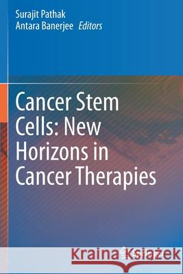 Cancer Stem Cells: New Horizons in Cancer Therapies  9789811551222 Springer Singapore