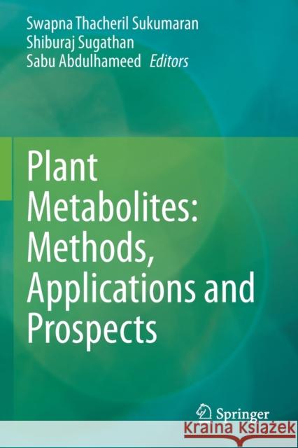 Plant Metabolites: Methods, Applications and Prospects  9789811551383 Springer Singapore