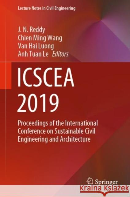 Icscea 2019: Proceedings of the International Conference on Sustainable Civil Engineering and Architecture Reddy, J. N. 9789811551437