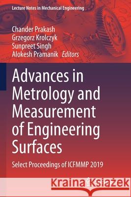 Advances in Metrology and Measurement of Engineering Surfaces: Select Proceedings of Icfmmp 2019 Chander Prakash Grzegorz Krolczyk Sunpreet Singh 9789811551536 Springer