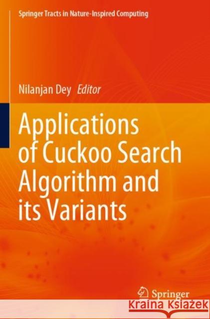 Applications of Cuckoo Search Algorithm and Its Variants Nilanjan Dey 9789811551659